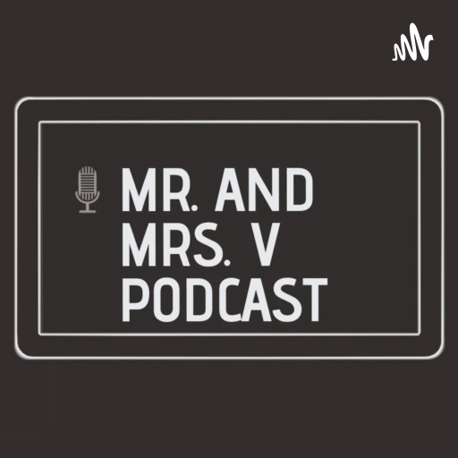 Mr. and Mrs. V Podcast