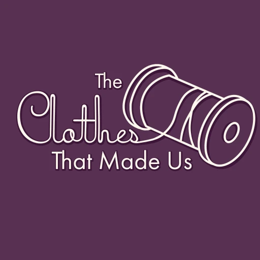 The Clothes That Made Us