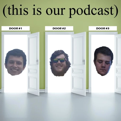 (this is our podcast)