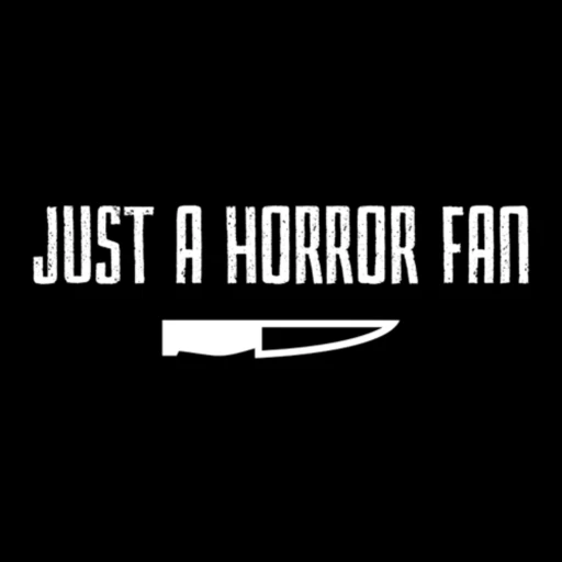 Just a Horror fan