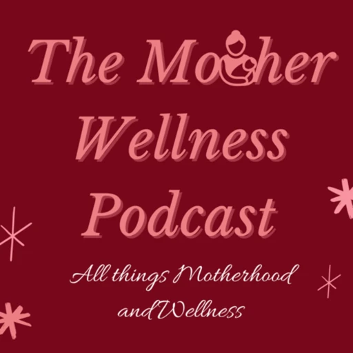 The Mother Wellness Podcast