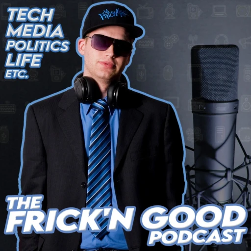 The Frick’n Good Time Podcast