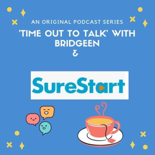 TIME OUT TO TALK WITH BRIDGEEN MAC MANUS AND SURE START