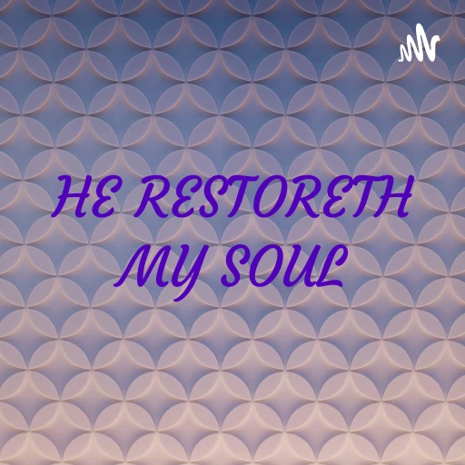 HE RESTORETH MY SOUL BROADCAST – Hosted by Bishop Carl B and Pastor Angela L. Dixon