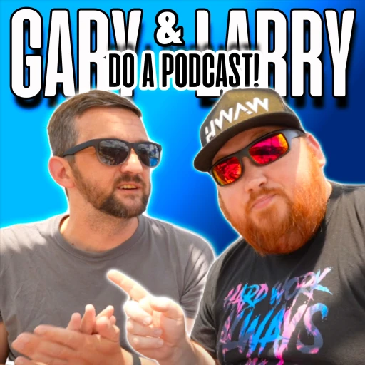 Gary & Larry Do a Podcast!