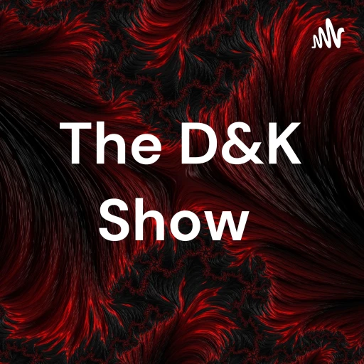 The D&K Show