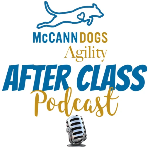 McCann Dogs Agility – After Class Podcast