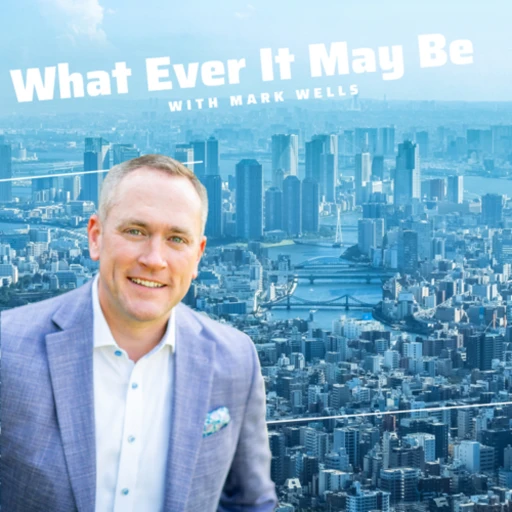 Whatever It May Be with Mark Wells