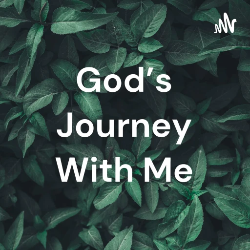 God’s Journey With Me