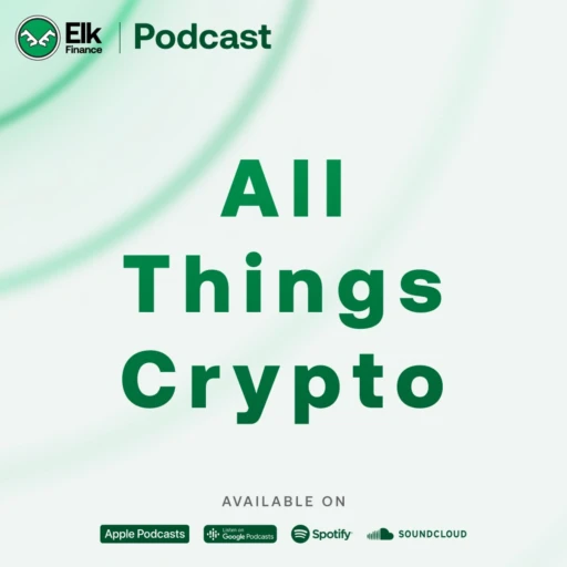 All Things Crypto- An Elk Finance Podcast