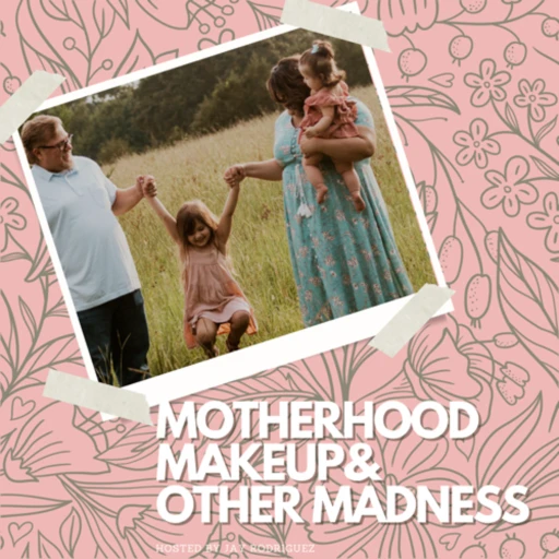 Motherhood, Makeup, and other Madness