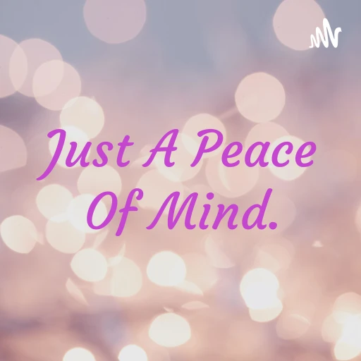 Just A Peace Of Mind.