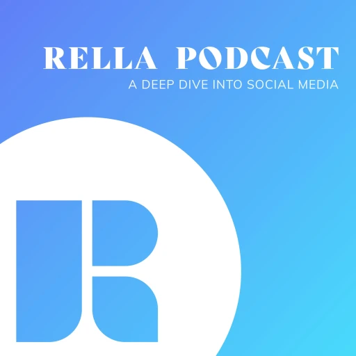 Rella Podcast: A Deep Dive into Social Media