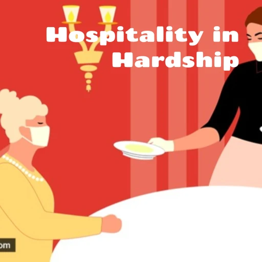 Hospitality in Hardship: An exploration into the hardest hit sector of the pandemic