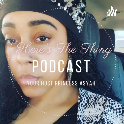 Here’s The Thing: Asyah Has Got Something To Say!