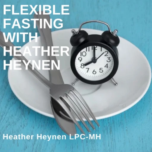 The Heather Heynen Intermittent Fasting Podcast