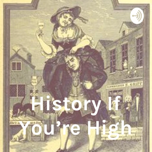 History If You’re High