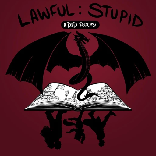 Lawful Stupid – A DnD 5e Actual Play Podcast