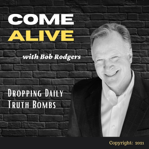 Come Alive Nation (C.A.N.) with Bob Rodgers: “OWN YOUR CHOICES”