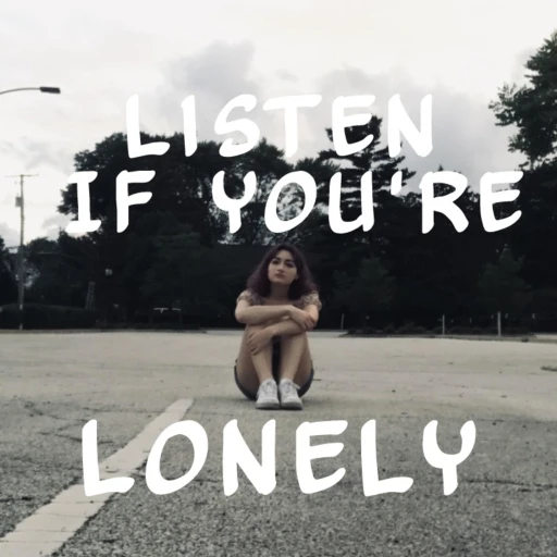 Listen if You’re Lonely