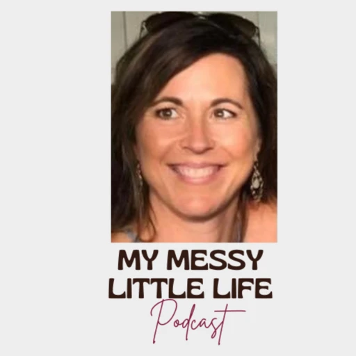 My Messy Little Life Podcast