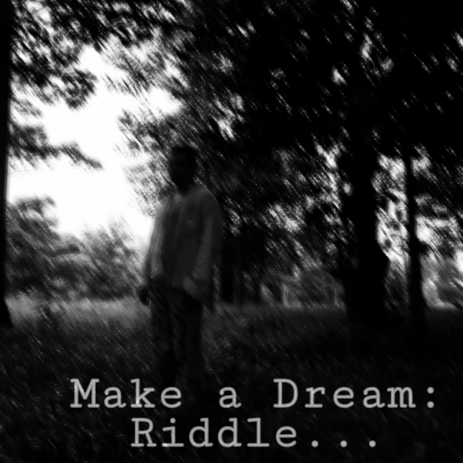 Make A Dream…..Riddle.