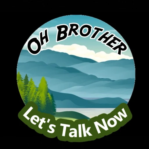 Oh Brother Let’s Talk Now