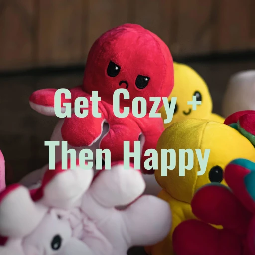 Get Cozy + Then Happy