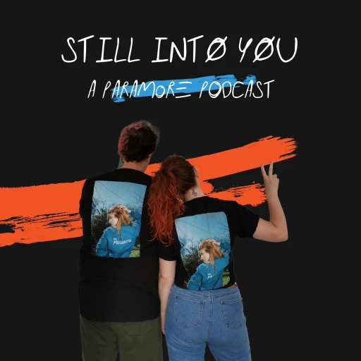 Still Into You: A Paramore Podcast