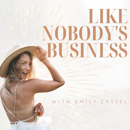 Like Nobody’s Business with Emily Cassel