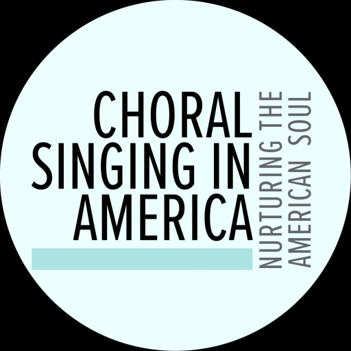 Choral Singing In America Podcast