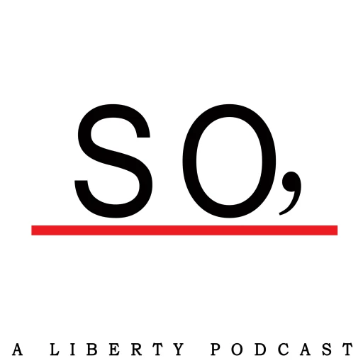 So, a Liberty Podcast