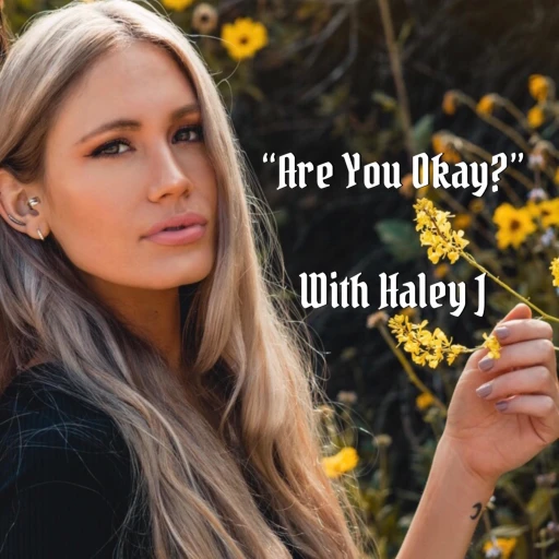 Are You Okay? – with Haley J