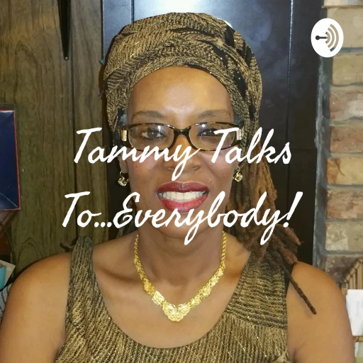 Tammy Talks To…Everybody!