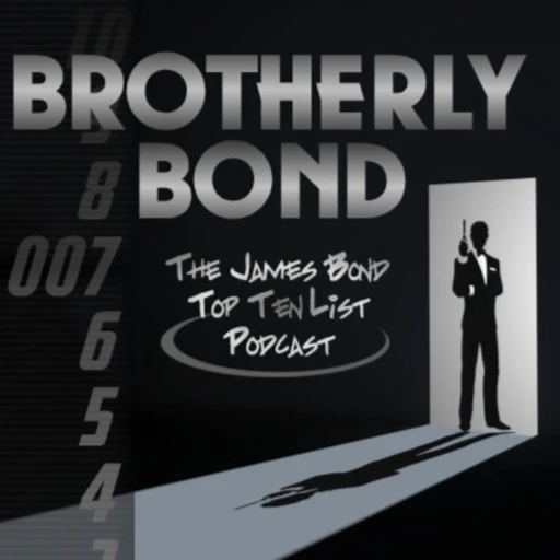 Brotherly Bond: The James Bond Top Ten List Podcast