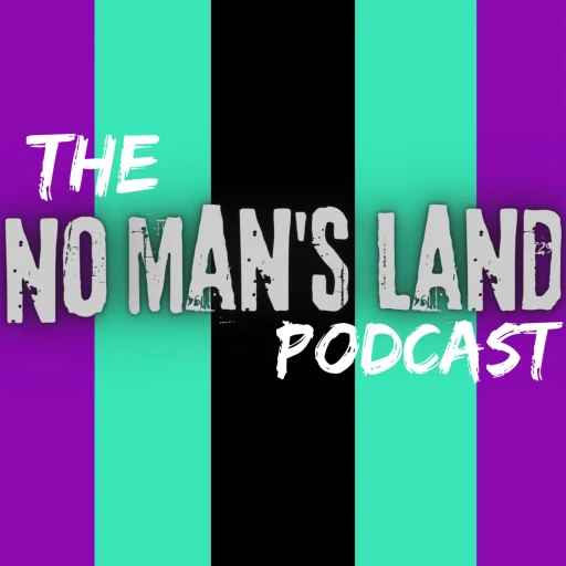 The No Man’s Land Podcast