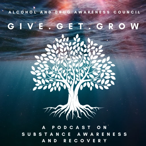 Give, Get, Grow: Stories of Substance Use and Recovery