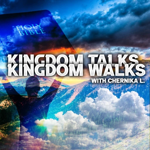 Kingdom Talks Kingdom Walks With Chernika L and F.D. Sparkman