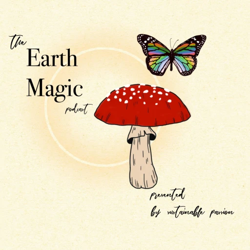 Earth Magic by Sustainable Passion