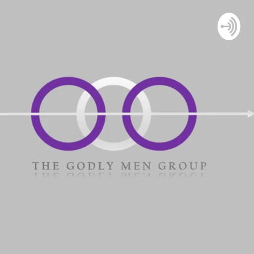 The Godly Men Group Podcast