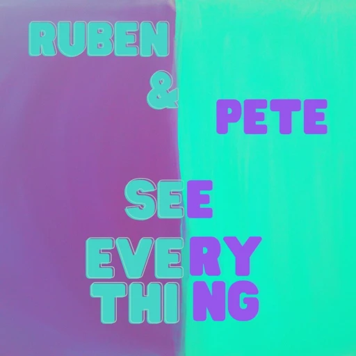 Ruben & Pete See Everything