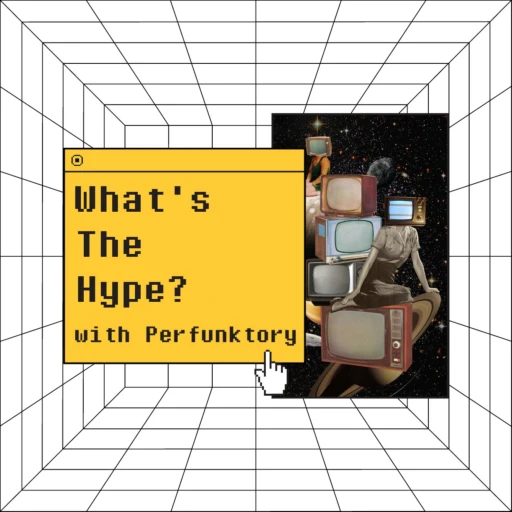 What’s The Hype? with Perfunktory