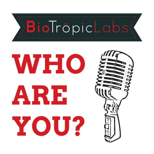 BioTropic Labs’ “Who Are You?” Podcast