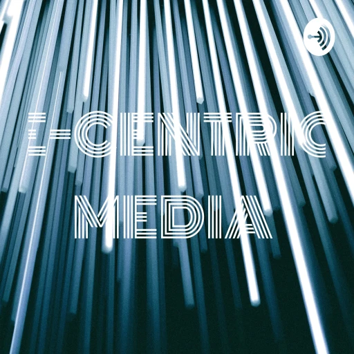 E-CENTRIC MEDIA