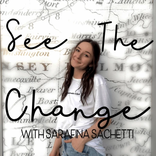 See The Change with Sarafina Sachetti