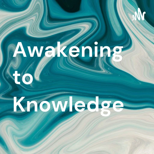 Awakening to Knowledge