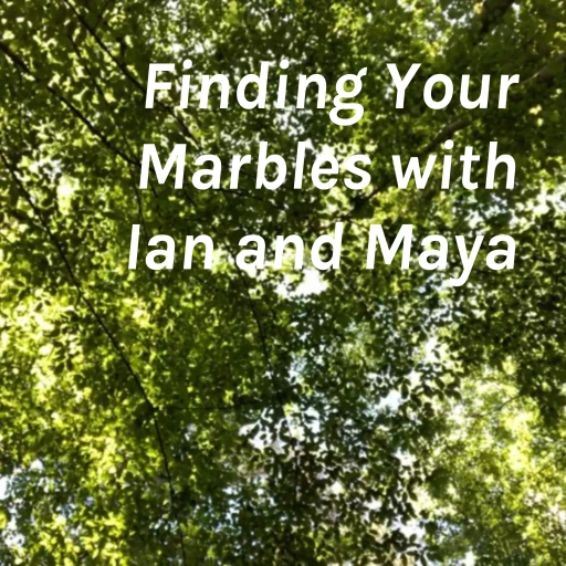 Finding Your Marbles with Ian and Maya