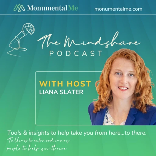 Monumental Me Mindshare Podcast – tools to take you from here to there. Thrive in your strengths.