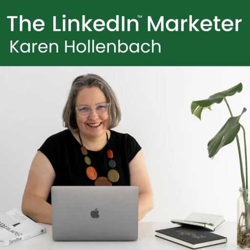 The 5 Minute LinkedIn Marketer: Karen Hollenbach