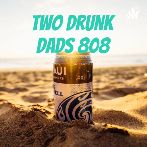 Two Drunk Dads 808